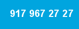 917 967 27 27